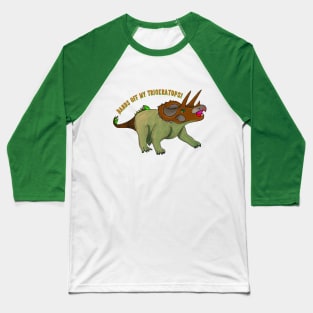 Hands Off My Triceratops! Baseball T-Shirt